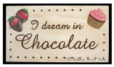 Dream in Chocolate Wood Plaque | Kathleen Herold Studio