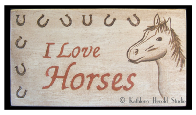 I Love Horses Wood Plaque | Kathleen Herold Studio